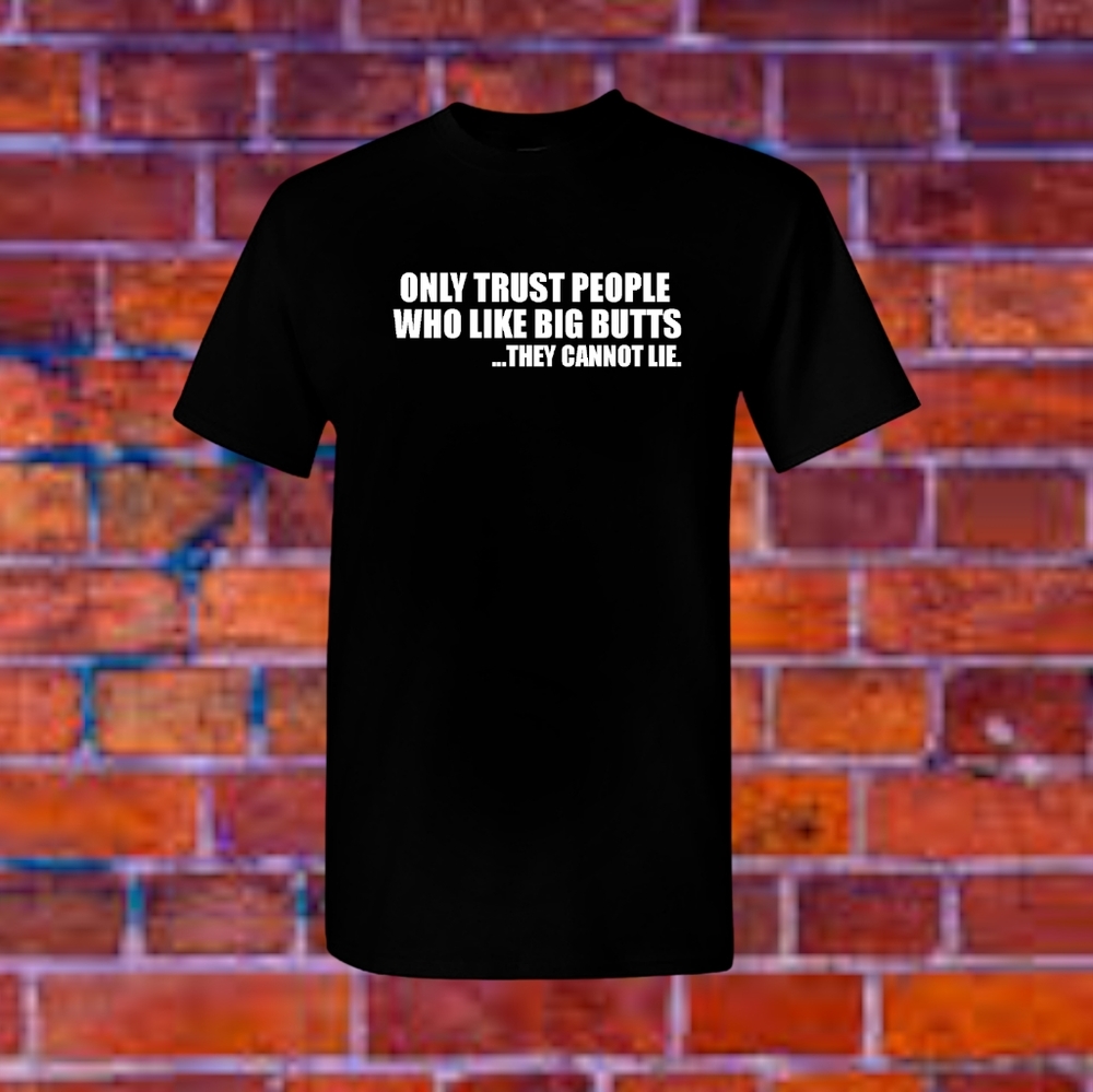Men's Dirty Humor T-shirt Funny Tee Only Trust People With Big Butts Plus Size